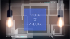 VIERA DO VRECKA (23) VYHORENIE