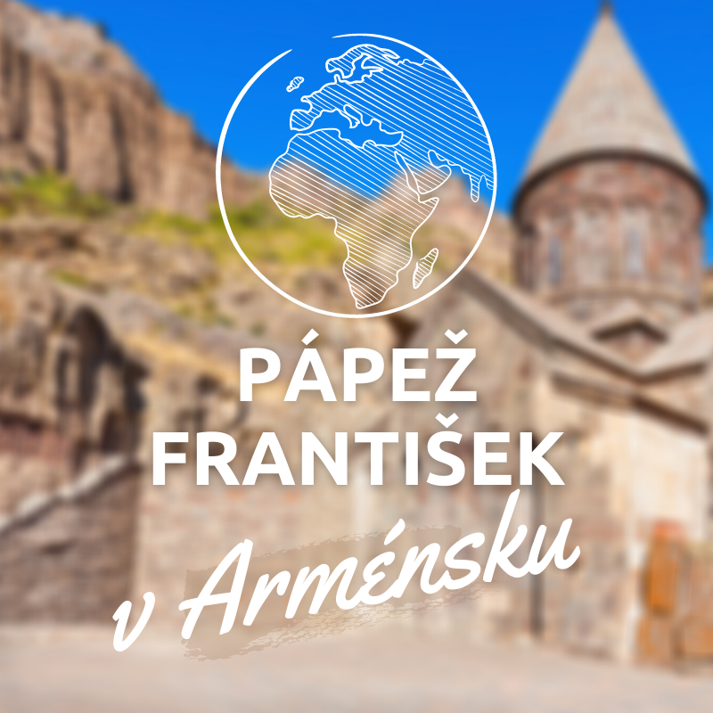 PÁPEŽ FRANTIŠEK V ARMÉNSKU