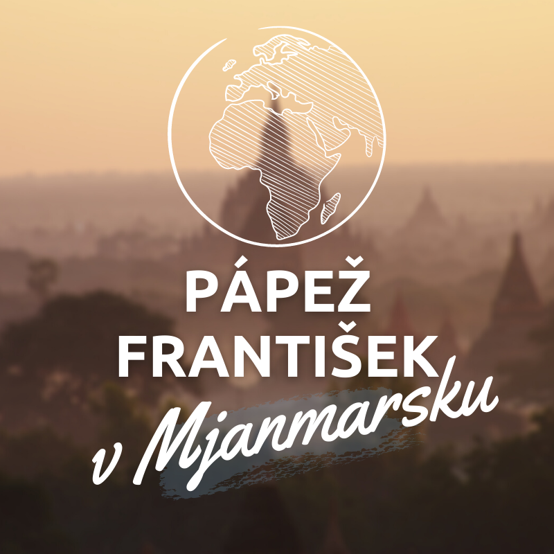 PÁPEŽ FRANTIŠEK V MJANMARSKU A BANGLADÉŠI