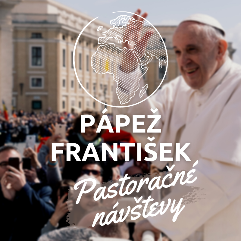 PASTORAČNÉ NÁVŠTEVY pápeža Františka