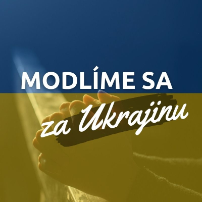 Modlíme sa za Ukrajinu