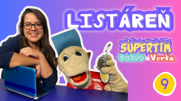 SUPERTÍM: GU100 A VERKA (9) LISTÁREŇ