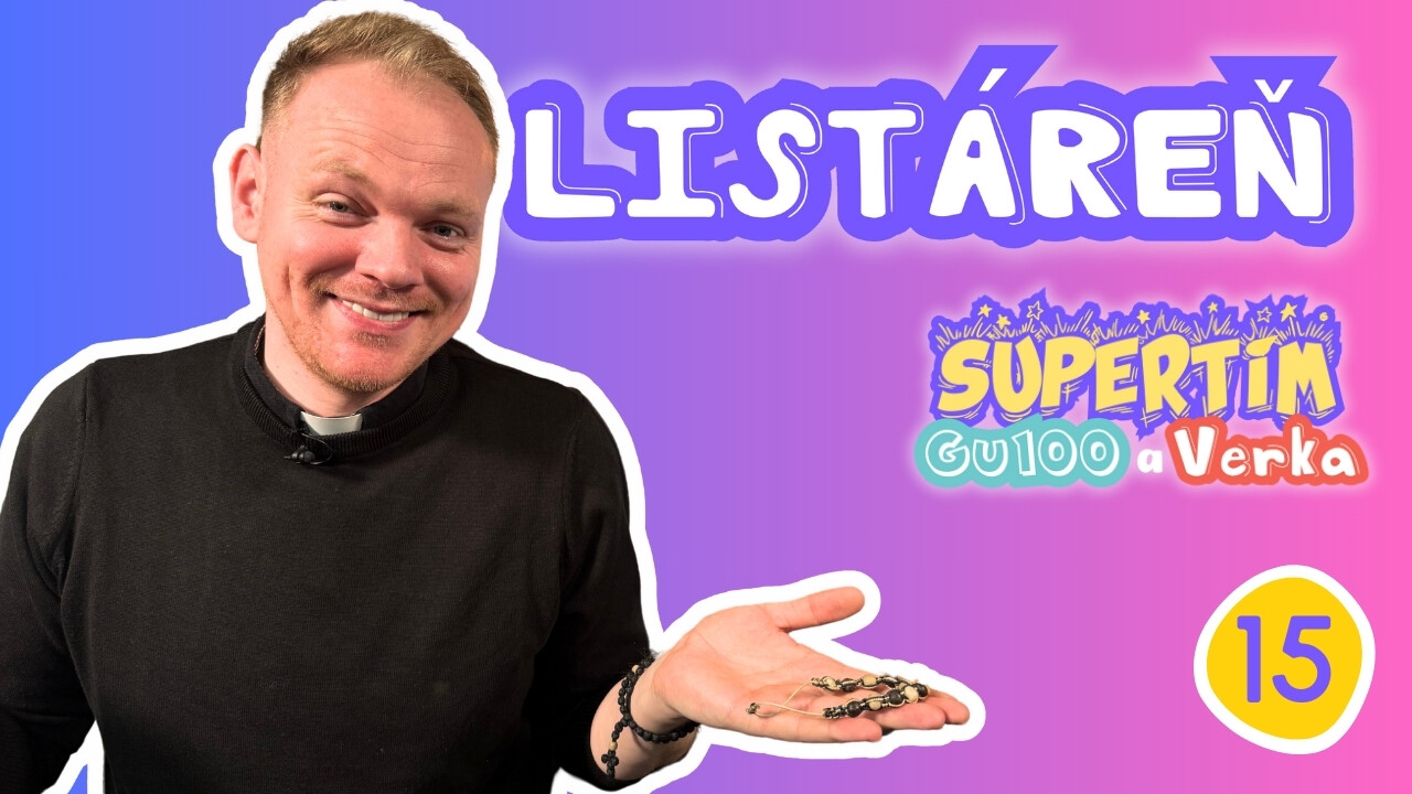 SUPERTÍM : GU100 A VERKA (15): LISTÁREŇ