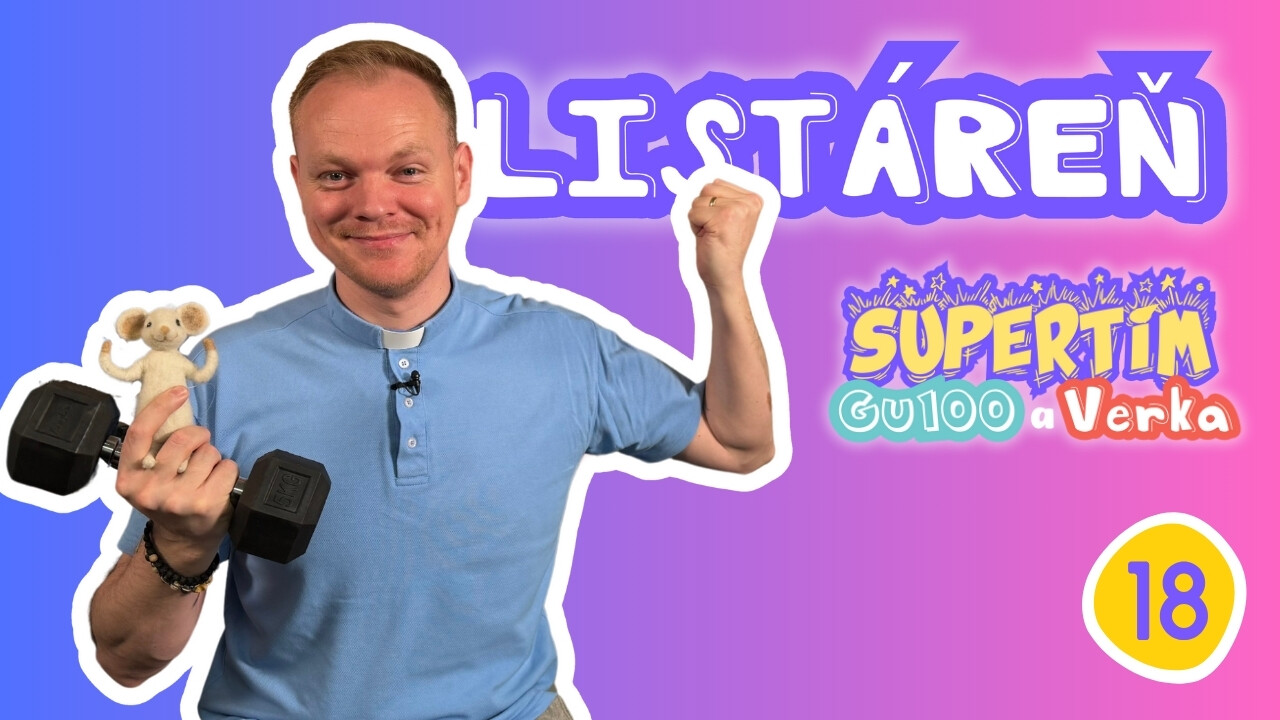 SUPERTÍM : GU100 A VERKA (18): LISTÁREŇ