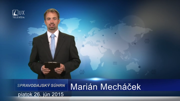 Spravodajský súhrn (26.06.2015)