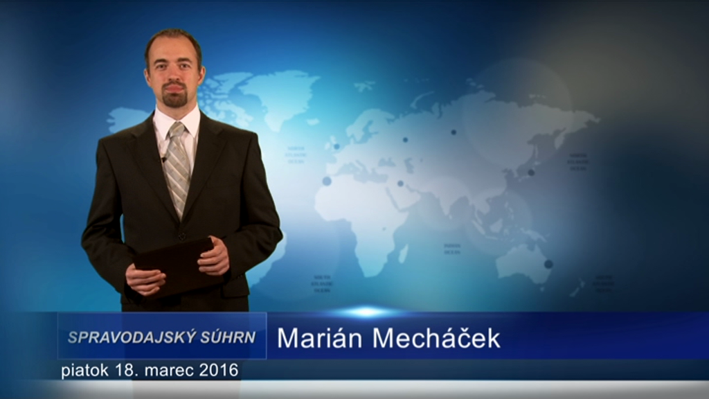 Spravodajský súhrn (18.03.2016)