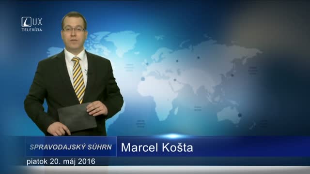 Spravodajský súhrn (20.5.2016)