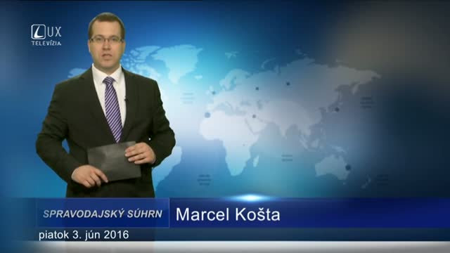 Spravodajský súhrn (3.6.2016)