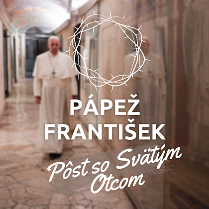 PÔST SO SVÄTÝM OTCOM FRANTIŠKOM